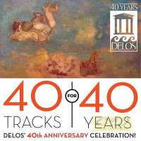 40 Tracks for 40 Years - Delos’ 40th Anniversary Celebration!